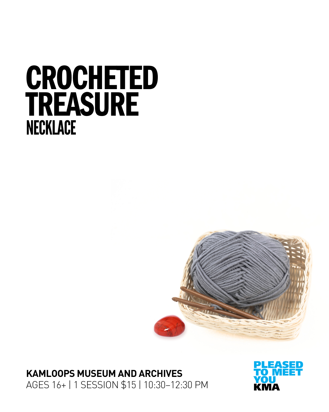 Spark your curiosity and broaden your knowledge of local stories and stones among the Kamloops Museum and Archives rock and mineral collections while learning to crochet a drawstring pouch necklace with a tumbled rock selected to keep inside. No prior experience necessary. All supplies provided.