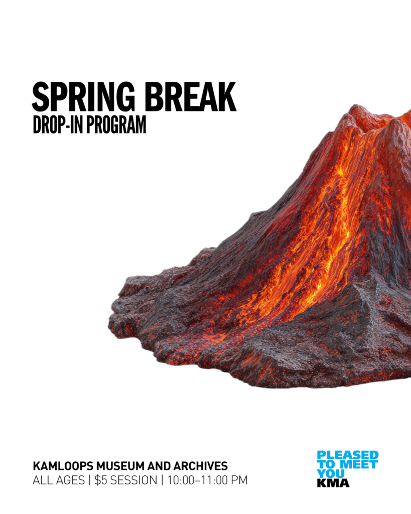 Join us at the Kamloops Museum and Archives for Spring Break Rock Show fun. Stop by and see if you can identify our mystery rocks, learn about volcanoes, and explore the region’s geological history in the current exhibition, Rock Show, The KMA Rocks and Minerals Collection.