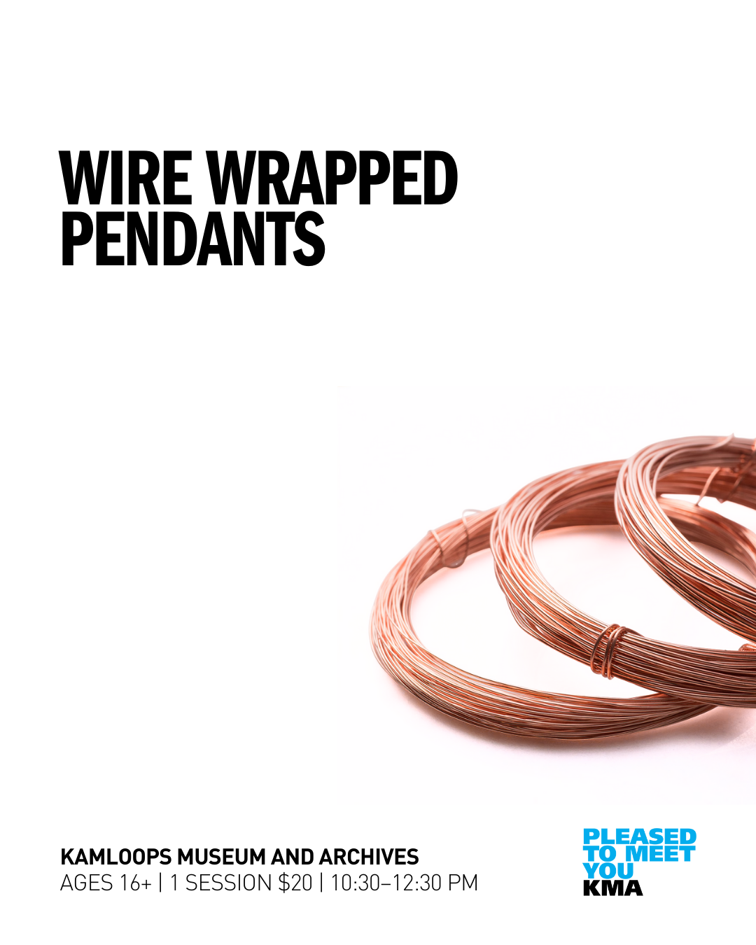 Immerse yourself in the fascinating world of rocks with the current Kamloops Museum and Archives exhibition, Rock Show, The KMA Rocks and Minerals Collection, and learn the basics of wire wrapping in this beginner workshop to create a wire-wrapped stone pendant. No prior experience necessary. Supplies provided.
